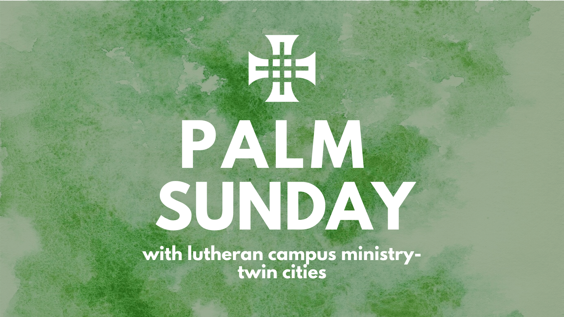 palm sunday - Lutheran Campus Ministry - Twin Cities - Come and worship